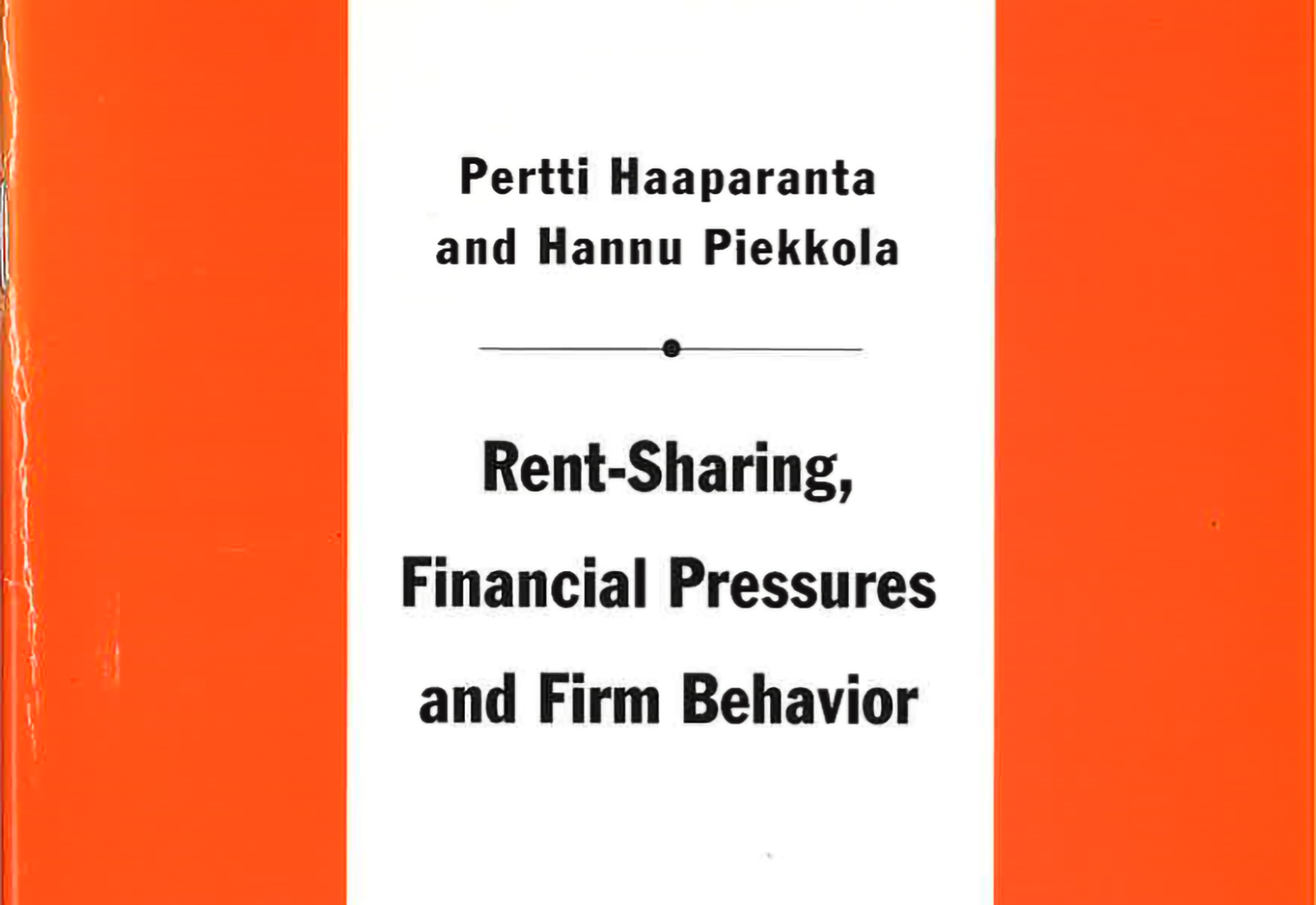 Rent-Sharing, Financial Pressures and Firm Behavior