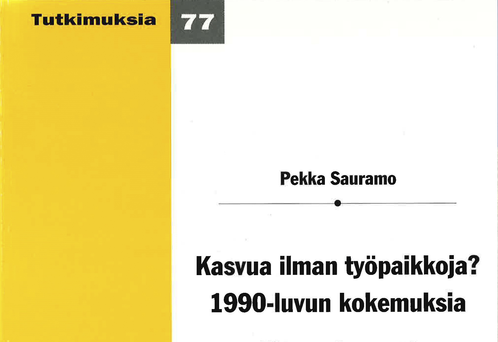 Kasvua ilman työpaikkoja? 1990-luvun kokemuksia. Yhteenvetoraportti