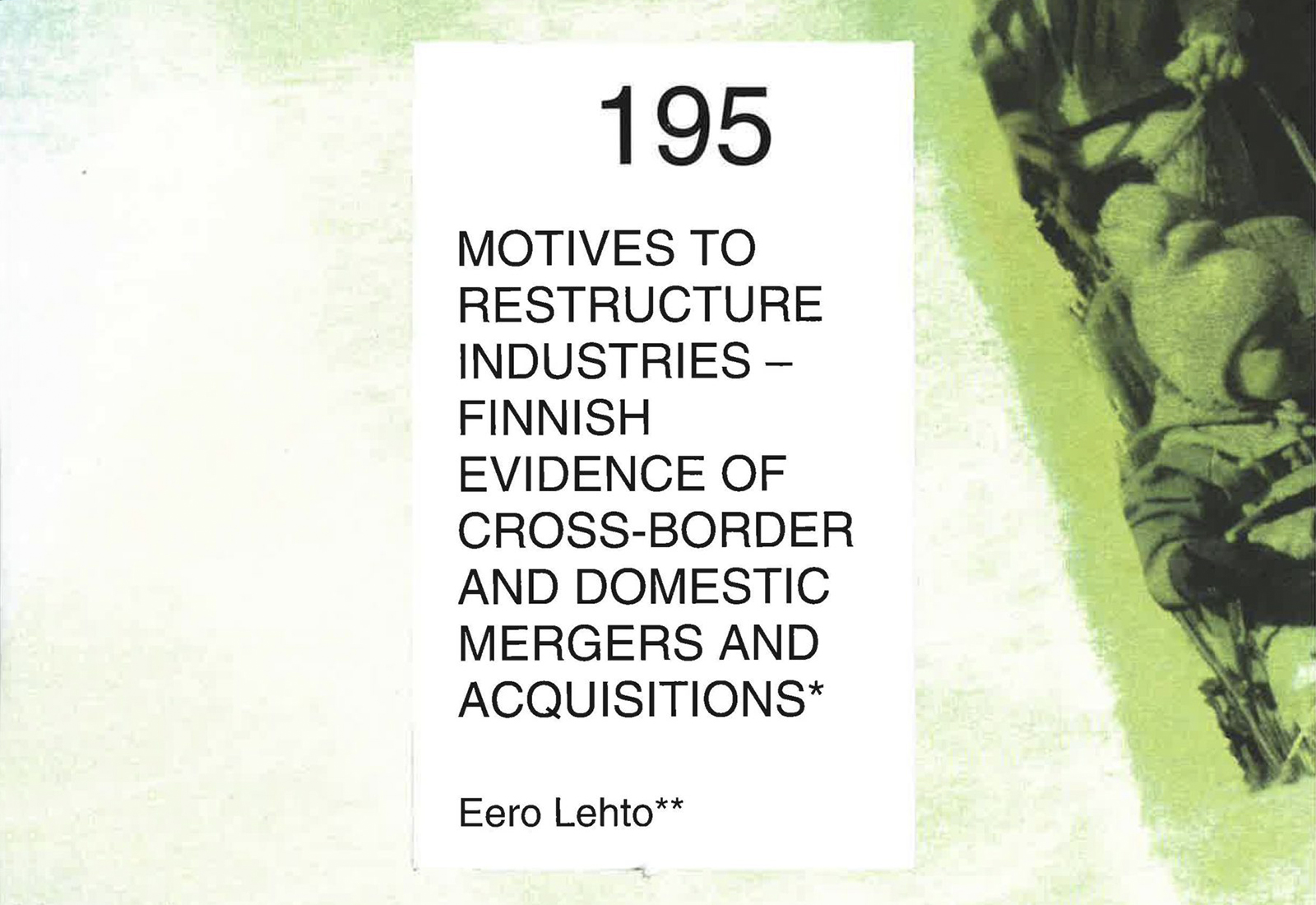 Motives to Restructure Industries – Finnish Evidence of Cross-Border and Domestic Mergers and Acquisitions