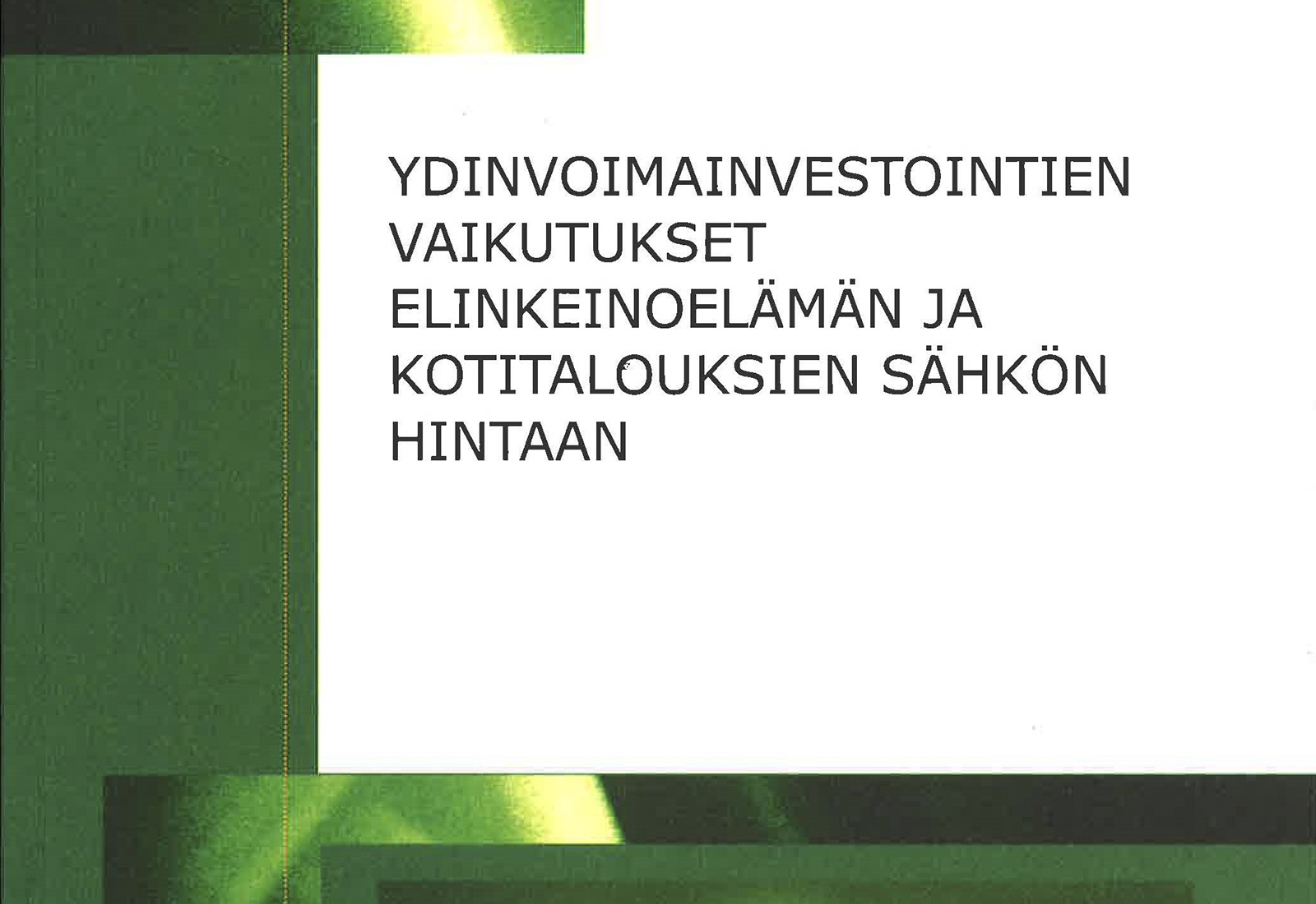 Ydinvoimainvestointien vaikutukset elinkeinoelämän ja kotitalouksien sähkön hintaan