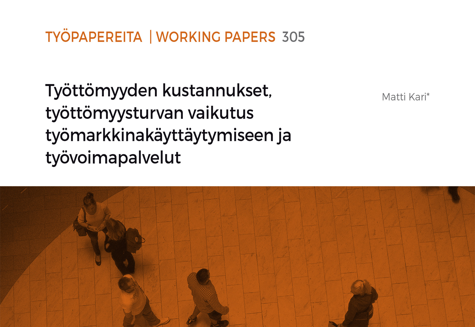 Työttömyyden kustannukset, työttömyysturvan vaikutus työmarkkinakäyttäytymiseen ja työvoimapalvelut