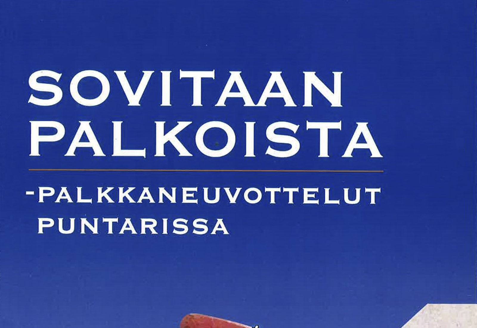Sovitaan palkoista – palkkaneuvottelut puntarissa