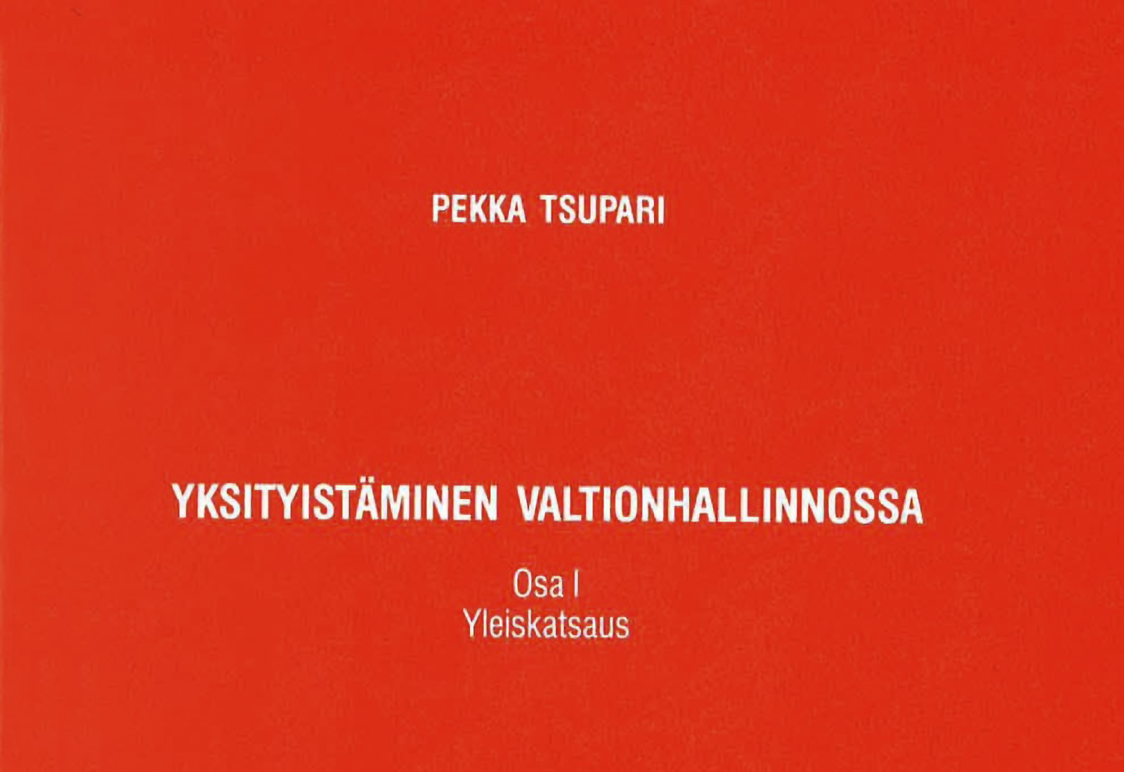 Yksityistäminen valtionhallinnossa. Osa I, Yleiskatsaus