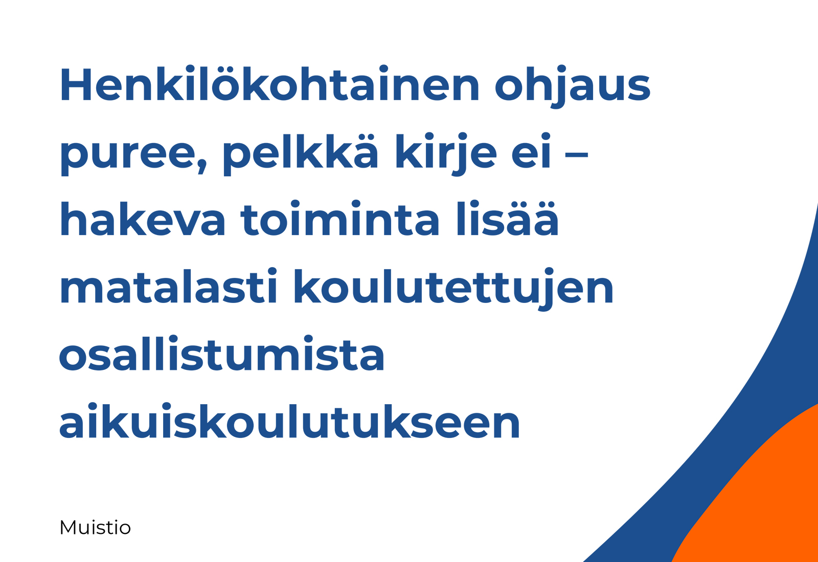 Henkilökohtainen ohjaus puree, pelkkä kirje ei – hakeva toiminta lisää matalasti koulutettujen osallistumista aikuiskoulutukseen